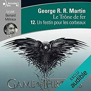 Le Trône de fer T12 - Un festin pour les corbeaux [AudioBooks]