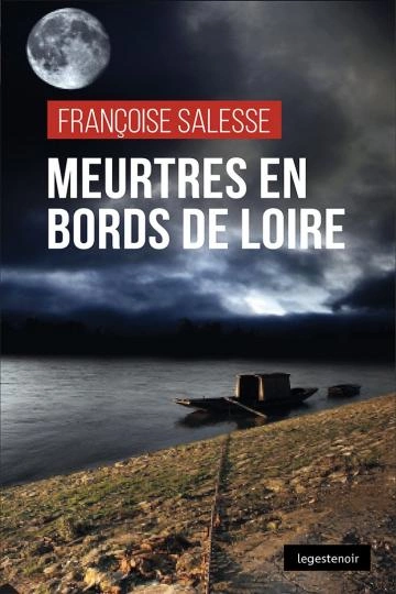 Meurtres en bords de Loire - Françoise Salesse  [Livres]