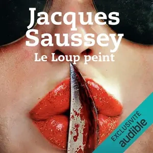 Jacques Saussey, "Le loup peint"  [AudioBooks]