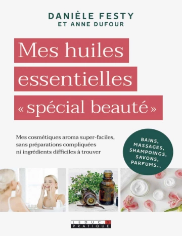 Mes huiles essentielles spécial beauté  [Livres]