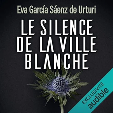 Le silence de la ville blanche  Eva García Sáenz de Urturi   Le silence de la ville blanche - Tome 1  Le silence de la ville b [AudioBooks]