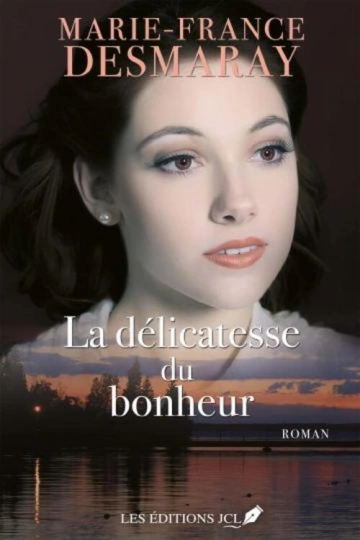 MARIE-FRANCE DESMARAY Les Amants de la Rivière-Rouge T3  La délicatesse du bonheur  [Livres]