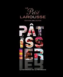 Petit Larousse illustré Pâtissier (série limitée) [Livres]