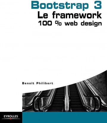 BOOTSTRAP 3 - LE FRAMEWORK 100\% WEB DESIGN - BENOIT PHILIBERT [Livres]