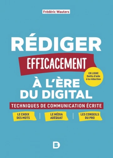 RÉDIGER EFFICACEMENT À L'ÈRE DU DIGITAL - FRÉDÉRIC WAUTERS  [Livres]