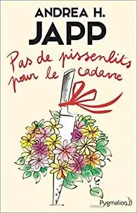 ANDREA H. JAPP - PAS DE PISSENLITS POUR LE CADAVRE  [Livres]