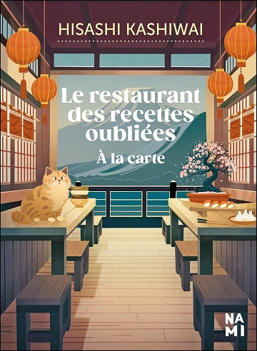 Le restaurant des recettes oubliées.T3.à la carte Hisash Kashiwai. [Livres]