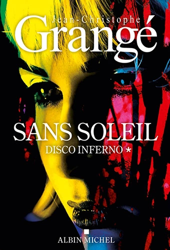 Jean-Christophe Grangé Sans soleil tome 1 sur 2 Disco inferno  [Livres]