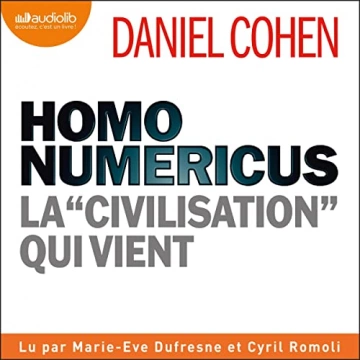 Homo numericus - La civilisation qui vient Daniel Cohen  [AudioBooks]