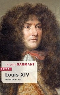 Louis XIV, homme et roi - Thierry Sarmant [Livres]