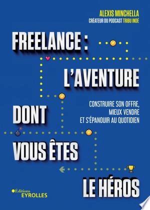 Freelance : l'aventure dont vous êtes le héros  [Livres]