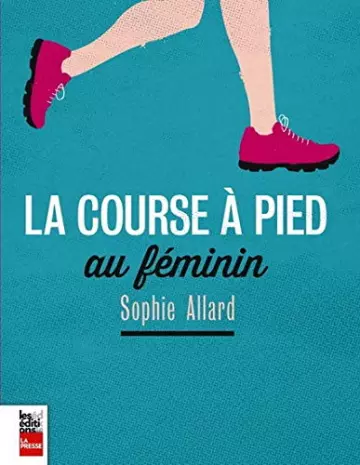 SOPHIE ALLARD - LA COURSE À PIED AU FÉMININ [Livres]