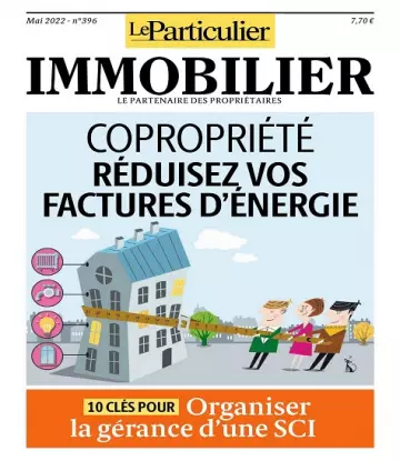 Le Particulier Immobilier N°396 – Mai 2022 [Magazines]