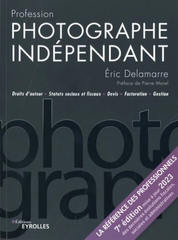 PROFESSION PHOTOGRAPHE INDÉPENDANT - 7E ÉDITION [Livres]