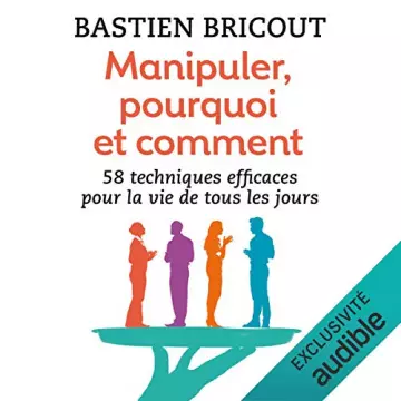 MANIPULER, POURQUOI ET COMMENT - BASTIEN BRICOUT [AudioBooks]