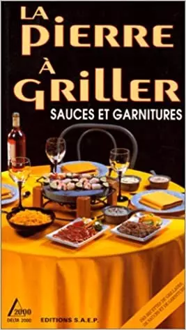 La pierre à griller – sauces et garnitures [Livres]