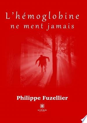 L’hémoglobine ne ment jamais Philippe Fuzellier [Livres]