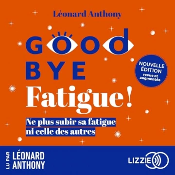 Goodbye fatigue ! Léonard Anthony [AudioBooks]