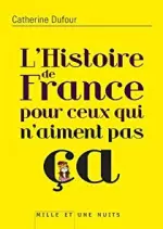 Catherine Dufour - L'Histoire de France pour ceux qui n'aiment pas ça  [Livres]