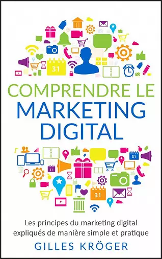 COMPRENDRE LE MARKETING DIGITAL • GILLES KRÖGER [Livres]