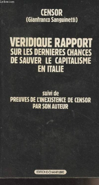 Véridique Rapport sur les dernières chances de sauver le capitalisme en Italie [Livres]