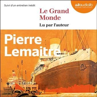 Le Grand Monde - Pierre Lemaitre [AudioBooks]