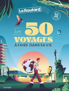 Les 50 voyages à faire dans sa vie - [Livres]