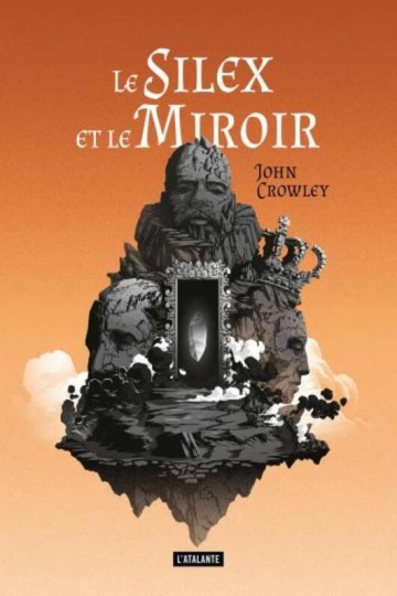 JOHN CROWLEY - LE SILEX ET LE MIROIR [Livres]