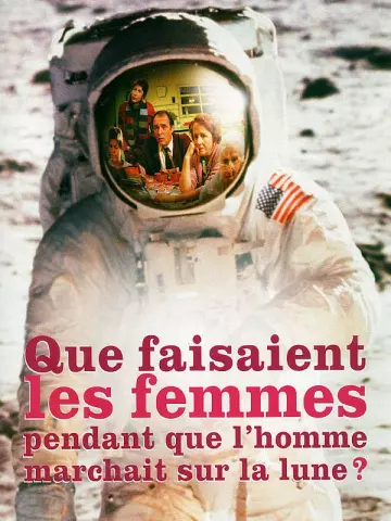 Que faisaient les femmes pendant que l'homme marchait sur la lune ?  [DVDRIP] - FRENCH