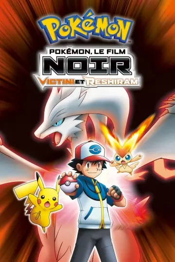 Pokémon, le film : Noir - Victini et Reshiram  [HDLIGHT 1080p] - FRENCH