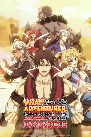 The Ossan Newbie Adventurer, Trained to Death by the Most Powerful Party, Became Invincible - Saison 1 - vostfr