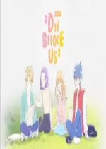 A Day Before Us - Saison 2 - VOSTFR