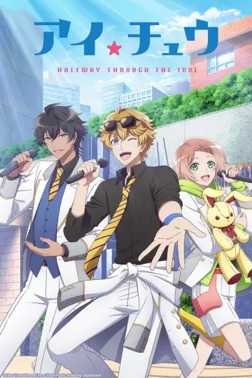 I★CHU : Halfway Through The Idol - Saison 1 - VOSTFR