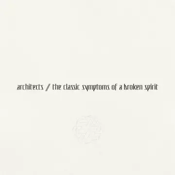 Architects - The Classic Symptoms Of A Broken Spirit  [Albums]