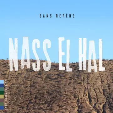 Nass El Hal - Sans repère [Albums]