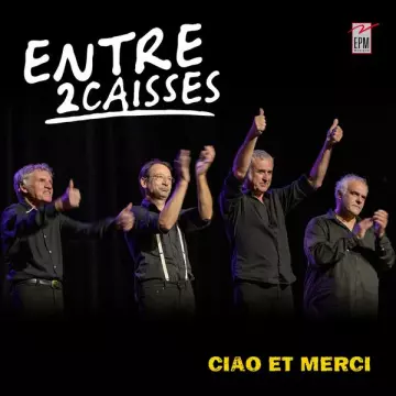 Entre 2 Caisses - Ciao et merci  [Albums]