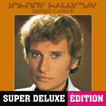 Johnny Hallyday - Derrière l'amour (Deluxe) [Albums]