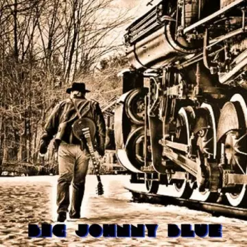 Big Johnny Blue - Big Johnny Blue  [Albums]