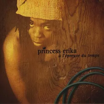 Princess Erika - A l'épreuve du temps  [Albums]