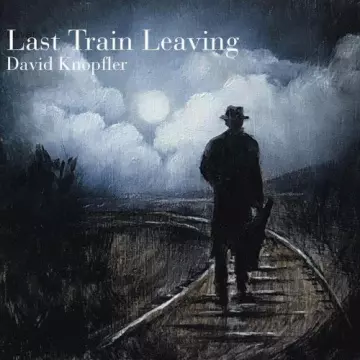 David Knopfler - Last Train Leaving  [Albums]