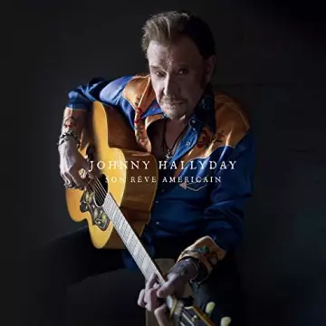 Johnny Hallyday - Son rêve américain [Albums]