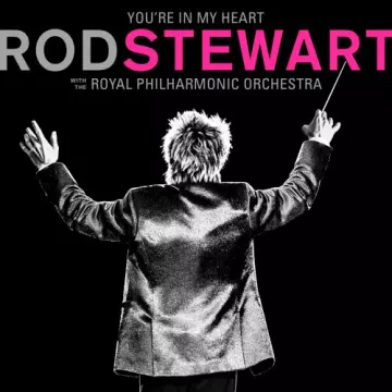 Rod Stewart - You're In My Heart: Rod Stewart (with The Royal Philharmonic Orchestra)  [Albums]