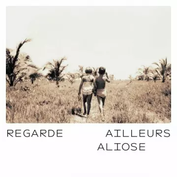 Aliose - Regarde ailleurs  [Albums]