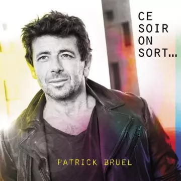 Patrick Bruel - Ce soir on sort (Collector Edition)  [Albums]