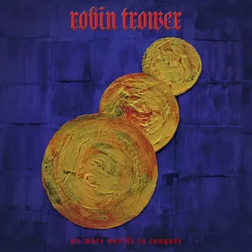 Robin Trower - No More Worlds to Conquer [Albums]