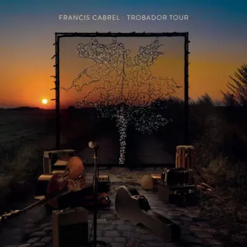 Francis Cabrel - Trobador Tour (Live)  [Albums]