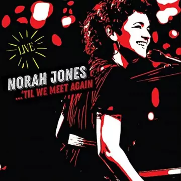 Norah Jones - ‘Til We Meet Again (Live) [Albums]