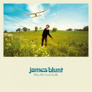 James Blunt - Who We Used To Be (Deluxe)  [Albums]