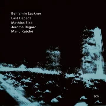 Benjamin Lackner, Manu Katché - Last Decade [Albums]