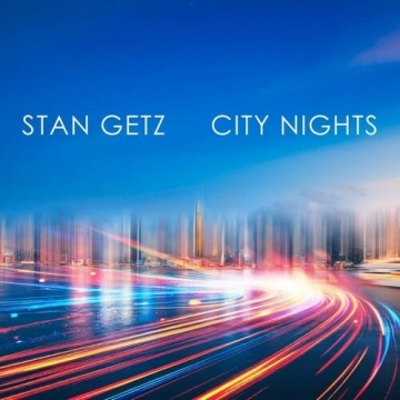 Stan Getz - City Nights  [Albums]